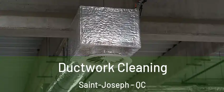 Ductwork Cleaning Saint-Joseph - QC