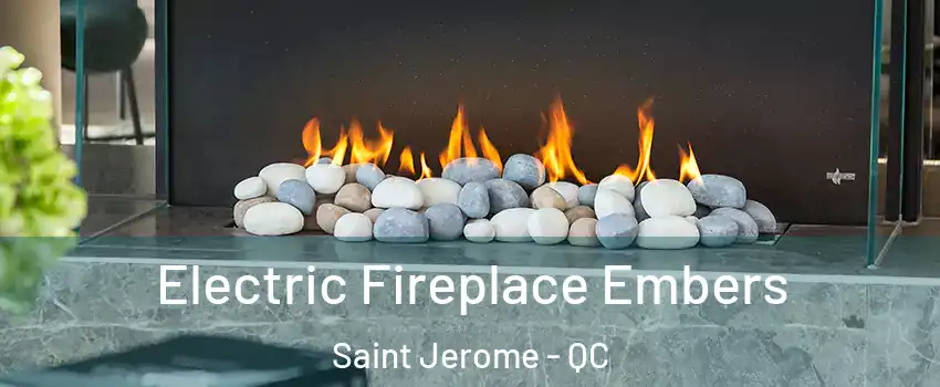  Electric Fireplace Embers Saint Jerome - QC