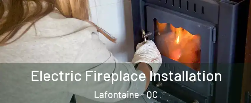  Electric Fireplace Installation Lafontaine - QC
