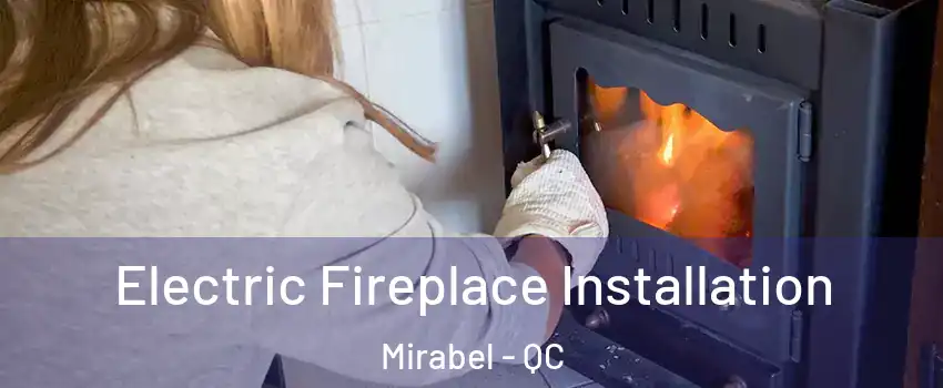  Electric Fireplace Installation Mirabel - QC