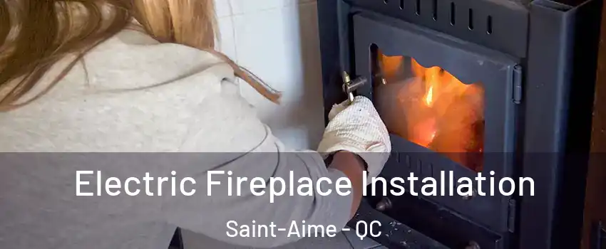  Electric Fireplace Installation Saint-Aime - QC