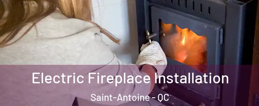  Electric Fireplace Installation Saint-Antoine - QC