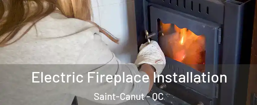  Electric Fireplace Installation Saint-Canut - QC
