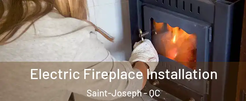  Electric Fireplace Installation Saint-Joseph - QC