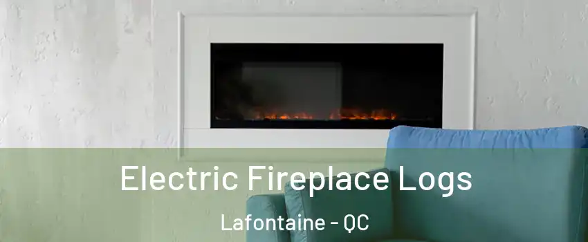  Electric Fireplace Logs Lafontaine - QC