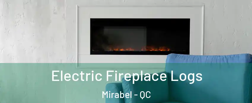  Electric Fireplace Logs Mirabel - QC