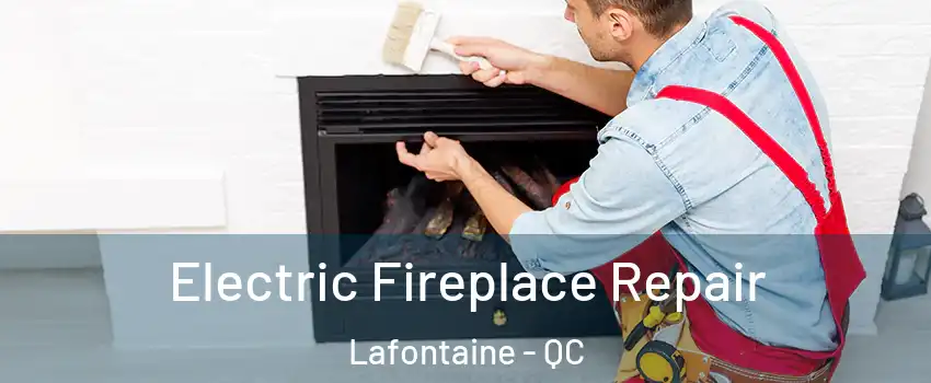  Electric Fireplace Repair Lafontaine - QC