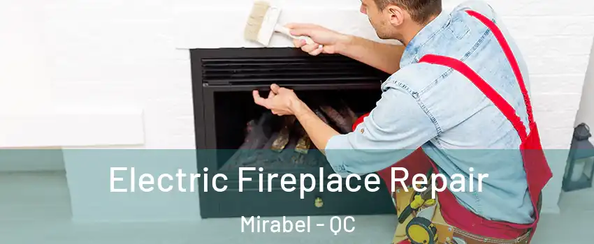  Electric Fireplace Repair Mirabel - QC