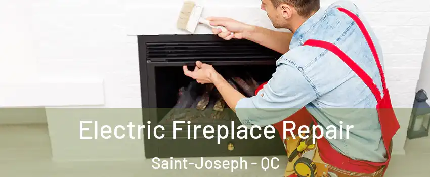  Electric Fireplace Repair Saint-Joseph - QC