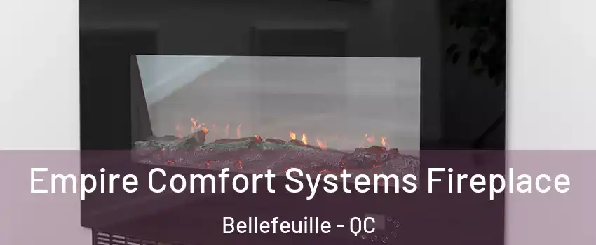 Empire Comfort Systems Fireplace Bellefeuille - QC