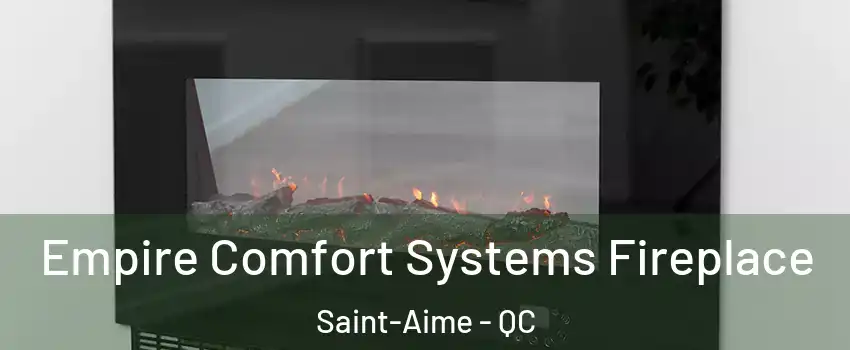 Empire Comfort Systems Fireplace Saint-Aime - QC