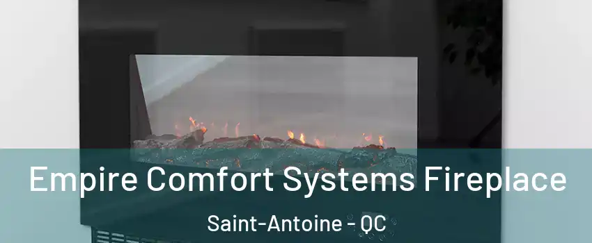  Empire Comfort Systems Fireplace Saint-Antoine - QC