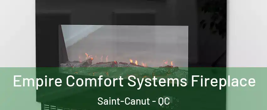 Empire Comfort Systems Fireplace Saint-Canut - QC