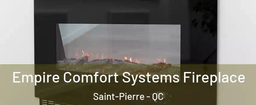Empire Comfort Systems Fireplace Saint-Pierre - QC