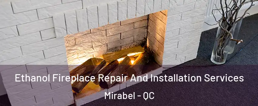  Ethanol Fireplace Repair And Installation Services Mirabel - QC