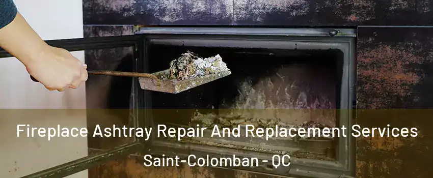  Fireplace Ashtray Repair And Replacement Services Saint-Colomban - QC