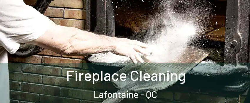  Fireplace Cleaning Lafontaine - QC