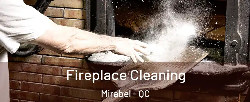  Fireplace Cleaning Mirabel - QC