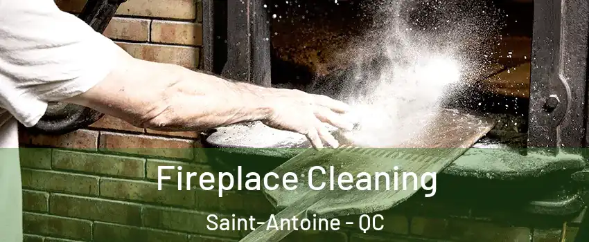  Fireplace Cleaning Saint-Antoine - QC
