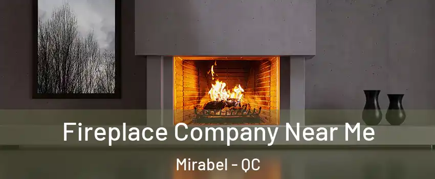  Fireplace Company Near Me Mirabel - QC