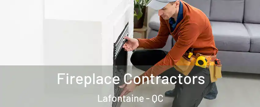  Fireplace Contractors Lafontaine - QC