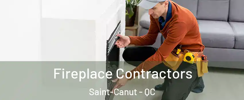  Fireplace Contractors Saint-Canut - QC