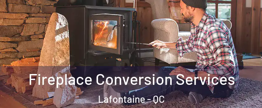  Fireplace Conversion Services Lafontaine - QC