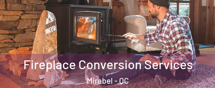  Fireplace Conversion Services Mirabel - QC