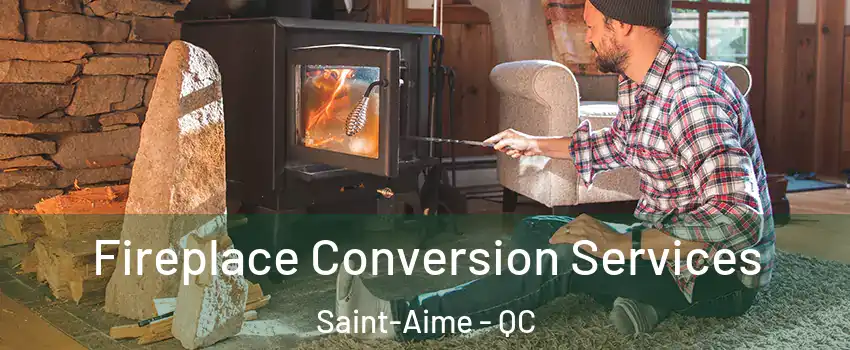  Fireplace Conversion Services Saint-Aime - QC