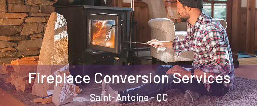  Fireplace Conversion Services Saint-Antoine - QC