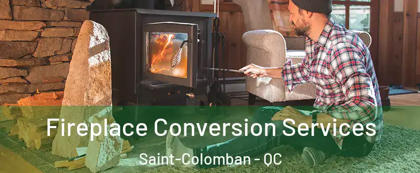  Fireplace Conversion Services Saint-Colomban - QC