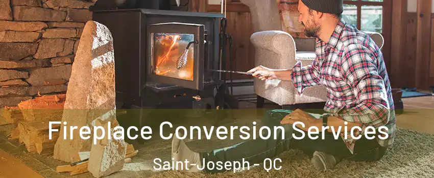  Fireplace Conversion Services Saint-Joseph - QC