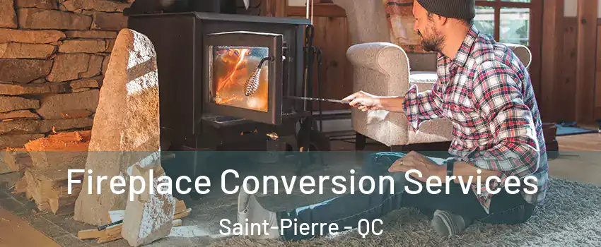  Fireplace Conversion Services Saint-Pierre - QC