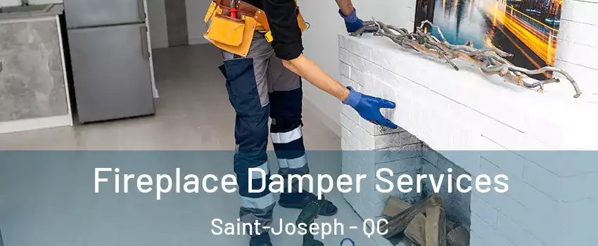  Fireplace Damper Services Saint-Joseph - QC