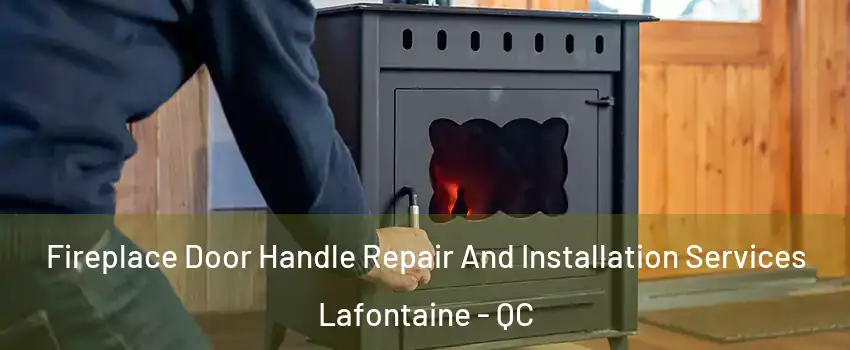  Fireplace Door Handle Repair And Installation Services Lafontaine - QC