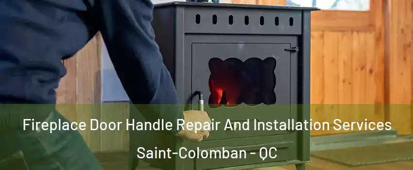  Fireplace Door Handle Repair And Installation Services Saint-Colomban - QC