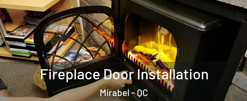  Fireplace Door Installation Mirabel - QC