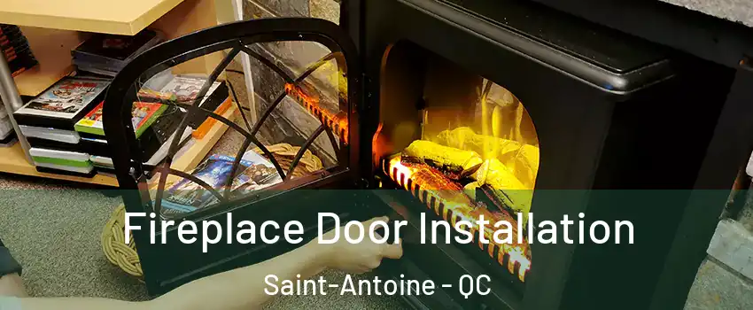 Fireplace Door Installation Saint-Antoine - QC