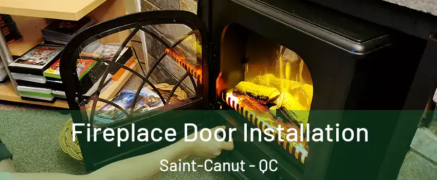  Fireplace Door Installation Saint-Canut - QC