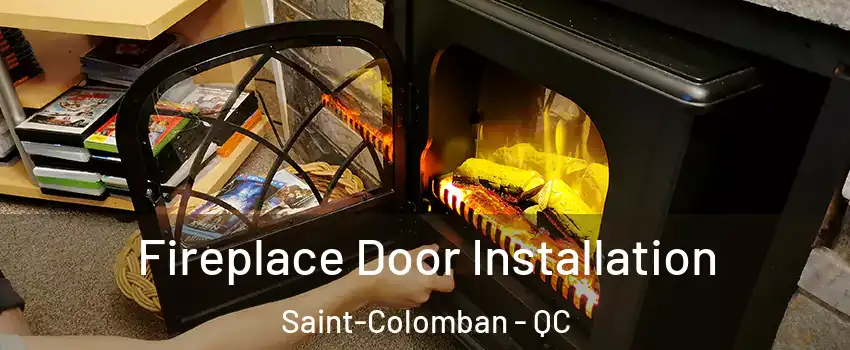  Fireplace Door Installation Saint-Colomban - QC