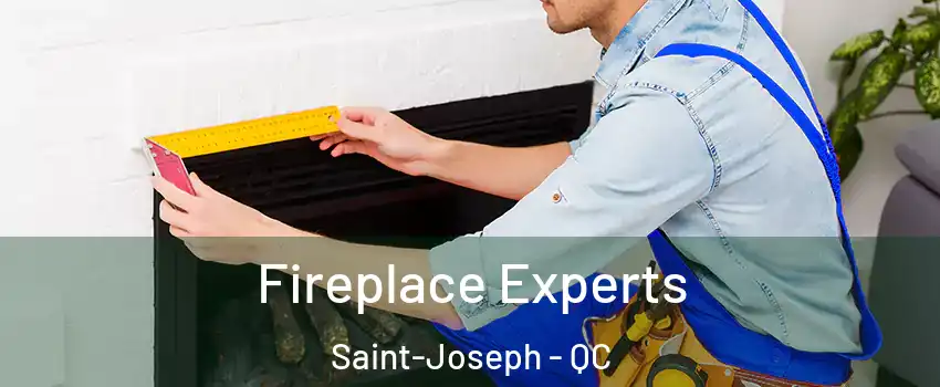  Fireplace Experts Saint-Joseph - QC