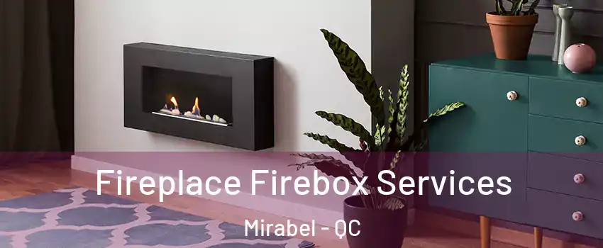  Fireplace Firebox Services Mirabel - QC