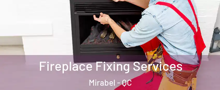  Fireplace Fixing Services Mirabel - QC