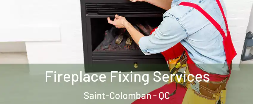  Fireplace Fixing Services Saint-Colomban - QC