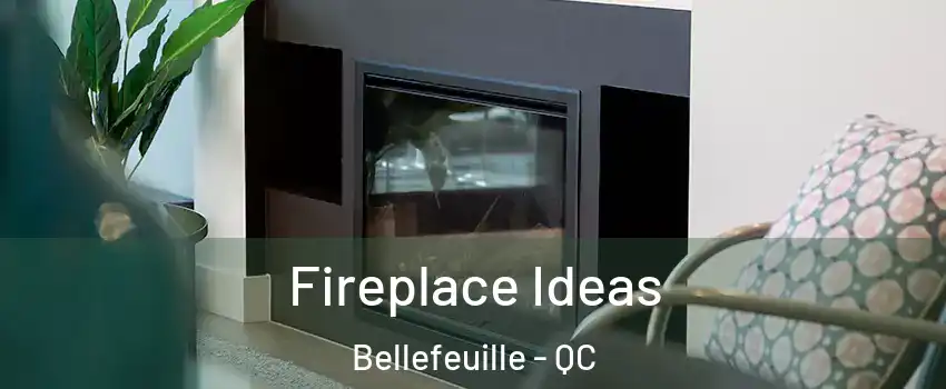  Fireplace Ideas Bellefeuille - QC