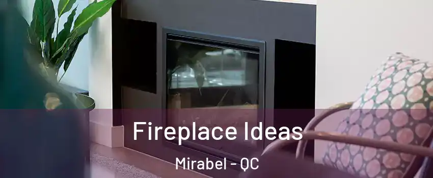  Fireplace Ideas Mirabel - QC