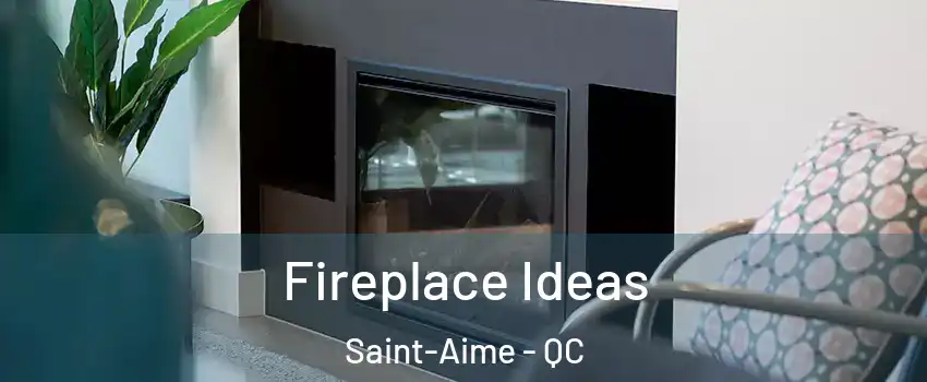  Fireplace Ideas Saint-Aime - QC