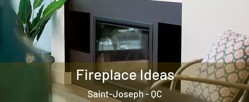  Fireplace Ideas Saint-Joseph - QC