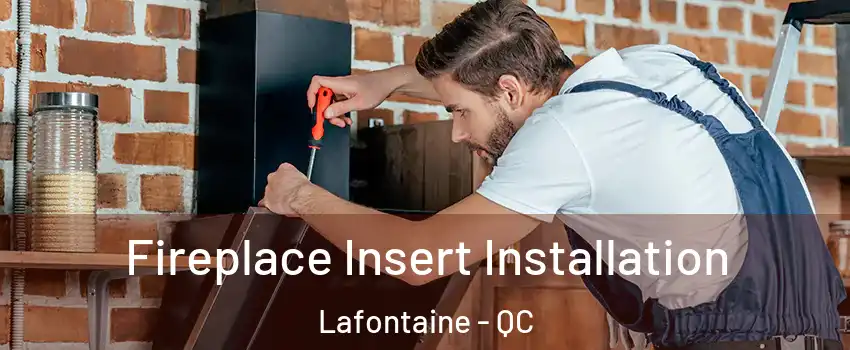  Fireplace Insert Installation Lafontaine - QC