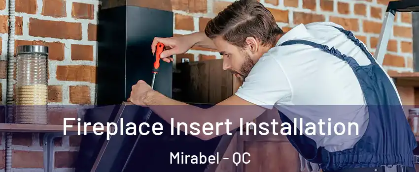 Fireplace Insert Installation Mirabel - QC